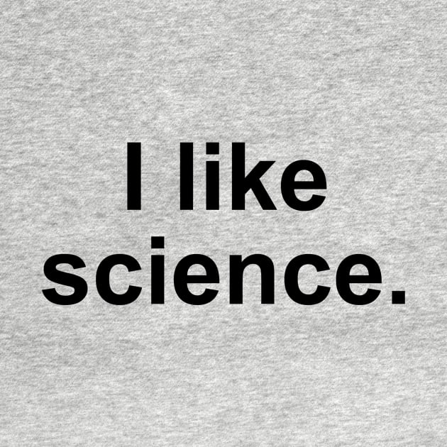 I Like Science by n23tees